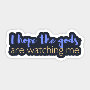 I hope the gods are watching me - BG3 Sticker